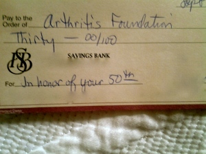 A donation to the Arthritis Foundation on my behalf! Wow!  Thanks, Mama.